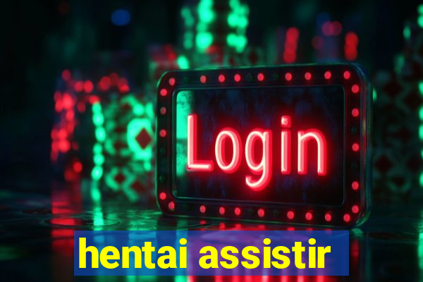 hentai assistir